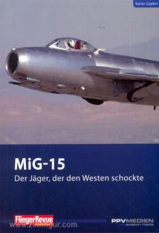 Göpfert, R. : MIG 15 - Le chasseur qui a choqué l'Occident 