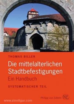 Biller, T.: Die mittelalterlichen Stadtbefestigungen im deutschsprachigen Raum. Ein Handbuch. 2 Bände 