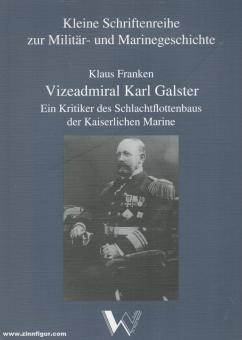 Franken, Klaus : Le vice-amiral Karl Galster. Un critique de la construction de la flotte de combat de la marine impériale 