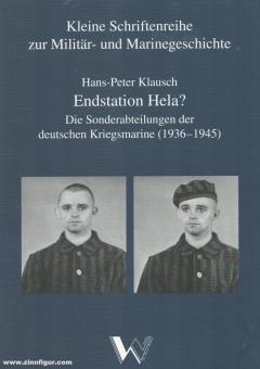 Klausch, Hans-Peter : Terminus Hela ? Les sections spéciales de la marine de guerre allemande (1936-1945) 