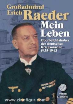 Raeder, E. : Ma vie. Commandant en chef de la marine de guerre allemande 1935 - 1943 