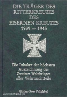 Fellgiebel, Walther-Peer : Les titulaires de la croix de chevalier de la Croix de fer 1939-1945 