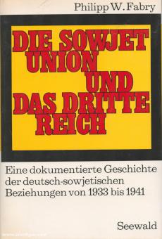 Fabry, Philipp W.: Die Sowjetunion und das Dritte Reich. Eine dokumentierte Geschichte der deutsch-sowjetischen Beziehungen von 1933 bis 1941 