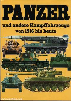 Foss, C. F. u. a.: Panzer und andere Kampffahrzeuge von 1916 bis heute. Ein technisches Nachschlagewerk über die Kampffahrzeuge vom Ersten Weltkrieg bis heute 