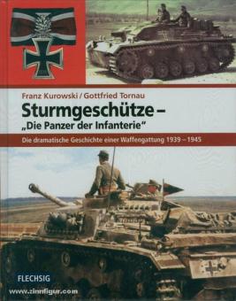 Kurowski, F./Tornau, G. : Pièces d'assaut - Les chars de l'infanterie. L'histoire dramatique d'une arme 1939-1945 