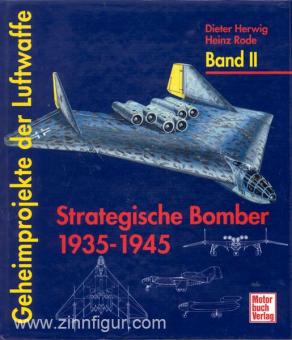 Herwig, D : Projets secrets de la Luftwaffe. Volume 2 : Bombardiers stratégiques 1935-1945 