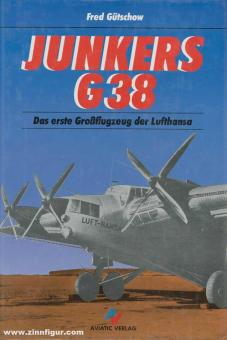 Gütschow, F. : Junkers G 38. Le premier grand avion de la Lufthansa 
