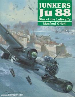 Griehl, M.: Junkers Ju 88. Star of the Luftwaffe 