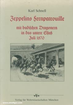 Schnell, Karl : la patrouille lointaine de Zeppelin avec des dragons badois en Basse-Alsace juillet 1870 
