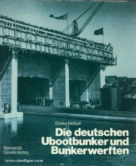 Neitzel, S. : Les soutes à sous-marins et chantiers de construction de bunkers allemands 