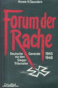 Saunders, Hrow H. : Forum de la vengeance. Les généraux allemands devant les tribunaux des vainqueurs alliés 1945-1948 