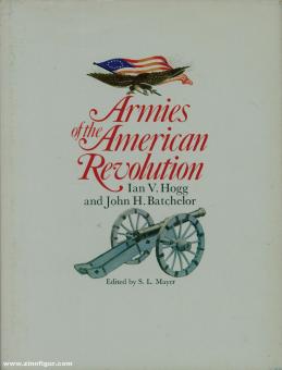 Hogg, Ian V./Batchelor, John H.: Armies of the American Revolution 