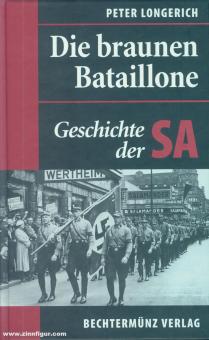 Longerich, Peter: Die braunen Bataillone. Geschichte der SA 