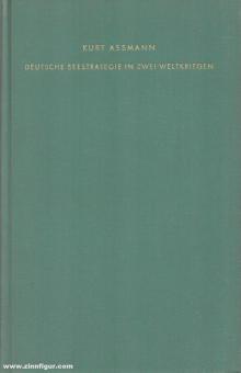 Die Wehrmacht im Kampf Volume 12 - Assmann, K. : La stratégie navale allemande dans deux guerres mondiales 