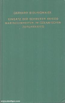 Bidlingmaier, G. : Engagement des unités lourdes de la Kriegsmarine dans la guerre d'approvisionnement océanique 