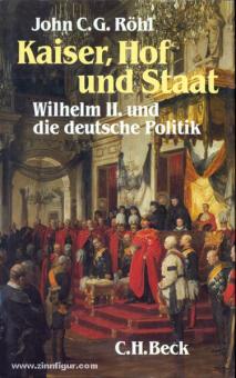 Röhl, J. C. G. : L'empereur, la cour et l'État. Guillaume II et la politique allemande 
