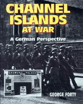 Forty, G. : Les îles anglo-normandes pendant la guerre. Un point de vue allemand 