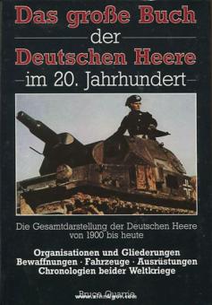 Quarrie, B. : Le grand livre des armées allemandes au 20e siècle. La présentation globale des armées allemandes de 1900 à nos jours 