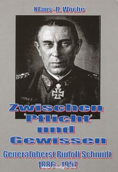 Woche, K.-R. : Entre devoir et conscience. Le colonel général Rudolf Schmidt 1886-1957 