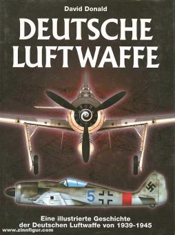 Donald, D. : L'armée de l'air allemande. Une histoire illustrée de l'armée de l'air allemande de 1939 à 1945 