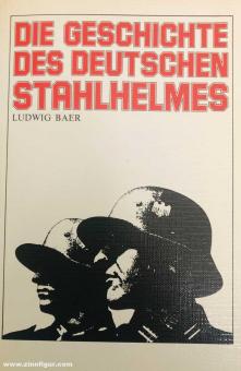 Baer, Ludwig : l'histoire du casque d'acier allemand de 1915 à 1945 