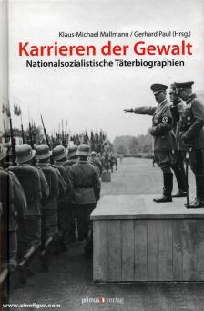 Mallmann, Klaus-Michael/Paul, Gerhard (éd.) : Karrieren der Gewalt. Biographies des auteurs de crimes nationaux-socialistes 