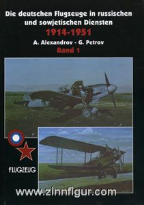 Alexandrov, A./Petrov, G. : Les avions allemands au service de la Russie et de l'Union soviétique 1914-1951. Volume 1 