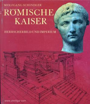 Schindler, W. : Empereurs romains. Image du souverain et empire 