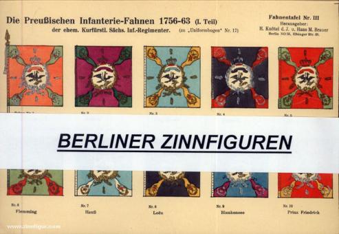 Brauer, H. M. (Hrsg.): Fahnentafel Nr. 3 Teil 1 Die Preußischen Infanterie-Fahnen 1756-63 - der ehem. Kurfürstlich Sächsischen Infanterie-Regimenter. Zu Uniformbogen Nr. 17 