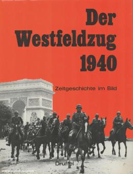 Buck, Gerhard (Hrsg.): Der Westfeldzug 1940. Zeitgeschichte im Bild 