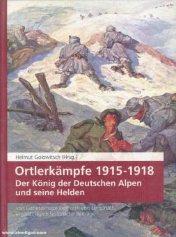 Golowitsch, Helmut (Hrsg.): Der König der Deutschen Alpen und seine Helden. Ortlerkämpfe 1915-1918 