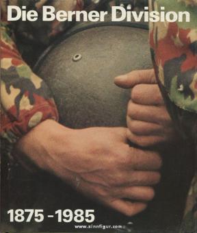 Die Berner Division 1875-1985 