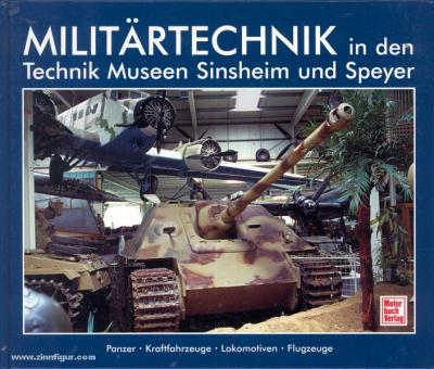 Technique militaire dans les musées de Sinsheim et de Spire. Chars - Véhicules à moteur - Locomotives - Avions 