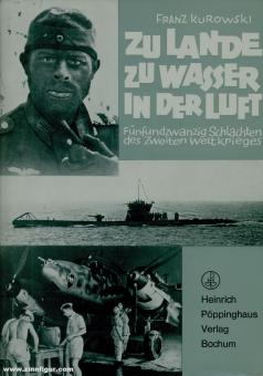 Kurowski, Franz: Zu Lande, zu Wasser, in der Luft. Fünfundzwanzig Schlachten des Zweiten Weltkrieges 