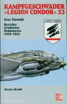 Kiehl, H. : Escadron de combat "Légion Condor" 53. Une chronique. Rapports, expériences, documents 1936-1945 