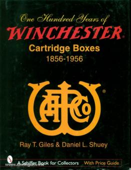 Giles, R. T./Shuey D. L. : Un siècle de boîtes de cartouches Winchester 1856-1956 
