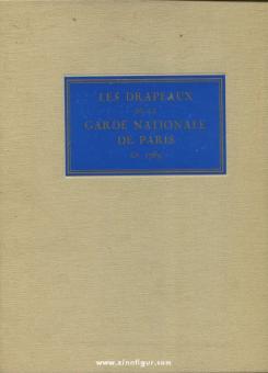 Blanckaert, G./Lachouque, H.: Les Drapeaux de la Garde Nationale de Paris en 1789 