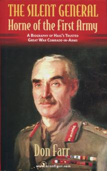Farr, D.: The Silent General. Horne of the First Army. A Biography of Haig's Trusted Great War Comrade-in-Arms 