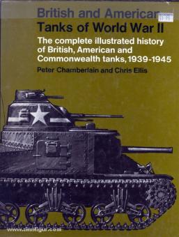 Chamberlain, P./Ellis, C.: British and American Tanks of World War Two. The complete illustrated history of British, American and Commonwealth tanks 1939-1945 