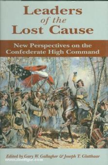 Gallagher, G. W./Glatthaar, J. T. (éd.) : Leaders of the Lost Cause. Nouvelles perspectives sur le haut commandement confédéré 