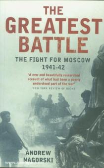 Nagorski, A.: The greatest Battle. Stalin, Hitler, and the Desperate Struggle for Moscow That Changed the Course of World War II 