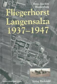 Blankenburg, H.-J.: Fliegerhorst Langensalza 1937-1947. Die Chronik eines der interessantesten Militärflugplätze Mitteldeutschlands 
