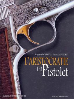 Caranta, R,/Cantegrit, P.: L'Aristocratie du Pistolet 