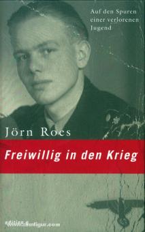 Roes, J.: Freiwillig in den Krieg. Auf den Spuren einer verlorenen Jugend 