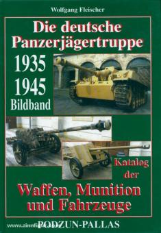Fleischer, Wolfgang: Die deutsche Panzerjägertruppe 1935-1945 
