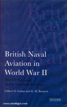Guinn, G. S./Bennett, G. H. : British Naval Aviation in World War II. The US Navy and Anglo-American Relations 