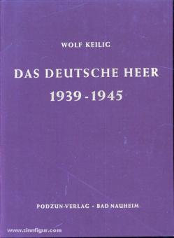 Keilig, W. : L'armée allemande 1939-1945. Articulation - Engagement - Occupation des postes. 3 volumes 