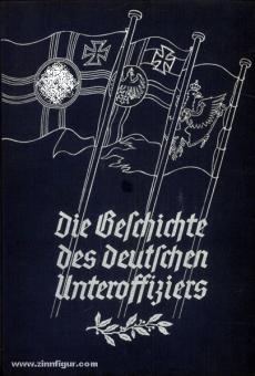 Ledebur, Frhr. F. v. (Bearb): Die Geschichte des deutschen Unteroffiziers 