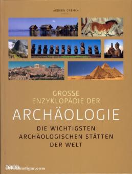 Cremin, A. (éd.) : Grande encyclopédie de l'archéologie. Les principaux sites archéologiques du monde 