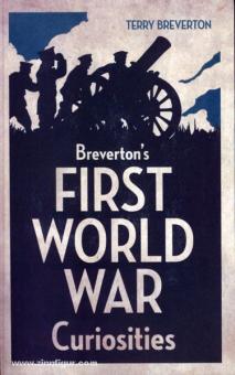 Breverton, T. : Les curiosités de Breverton sur la Première Guerre mondiale 